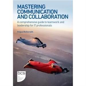 Mastering Communication and Collaboration by Angus McIlwraith