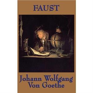 Faust by Johann Wolfgang Von Goethe