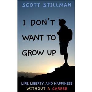 I Dont Want To Grow Up by Scott Stillman