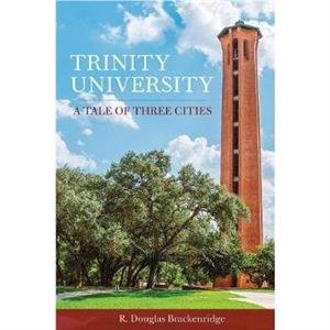 Trinity University by R. Douglas Brackenridge