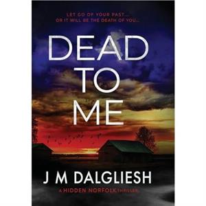 Dead To Me by J M Dalgliesh