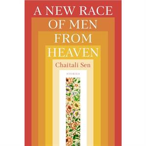 A New Race of Men from Heaven by Chaitali Sen