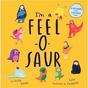 Im a FeeloSaur by Kate Chappell