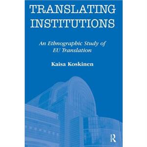 Translating Institutions by Koskinen & Kaisa University of Eastern Finland & Finland