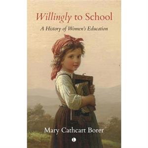 Willingly to School by Mary Cathcart Borer