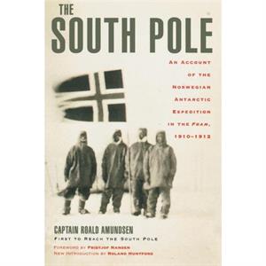 The South Pole by Captain Roald Amundsen