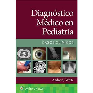 Diagnostico medico en pediatria. Casos clinicos by White & Andrew & MD