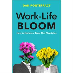 WorkLife Bloom by Dan Pontefract