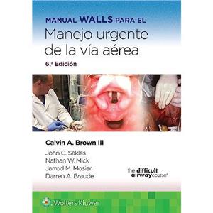 Manual Walls para el manejo urgente de la via aerea by Brown & Calvin A & III & MD