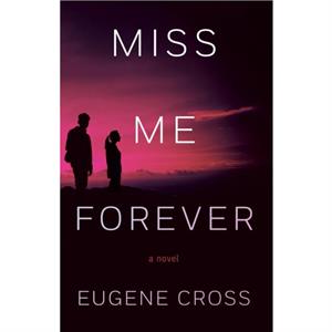 Miss Me Forever by Eugene Cross