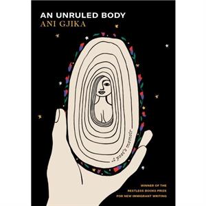 An Unruled Body by Ani Gjika