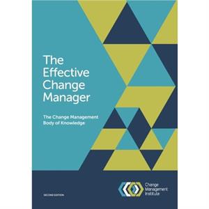 The Effective Change Manager by The Change Management Institute