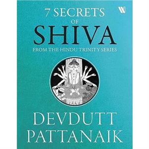 7 Secrets of Shiva by Devdutt Pattanaik