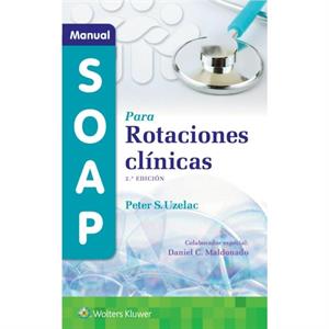 Manual SOAP para rotaciones clinicas by Uzelac & Peter S & M.D.