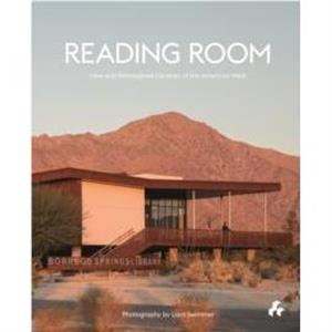 Reading Room New and Reimagined Libraries of the American West by Laura Raskin