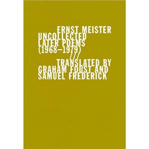 Uncollected Later Poems 19681979 by Ernst Meister