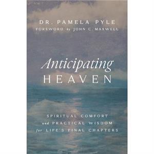 Anticipating Heaven by Dr. Pamela Pyle