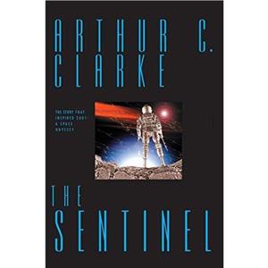 The Sentinel by Arthur C Clarke