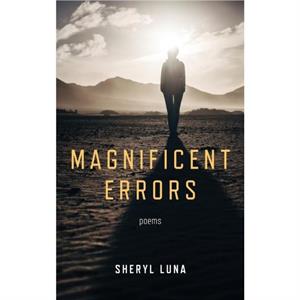 Magnificent Errors by Sheryl Luna