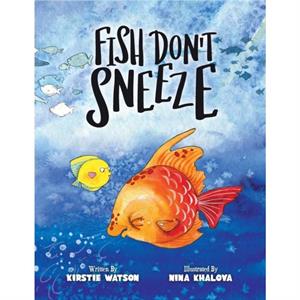 Fish Dont Sneeze by Kirstie Watson