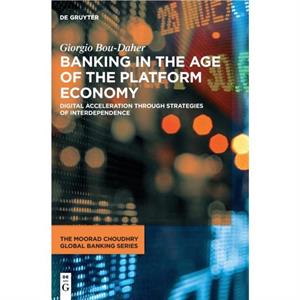 Banking in the Age of the Platform Economy by Giorgio BouDaher