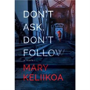 Dont Ask Dont Follow by Mary Keliikoa