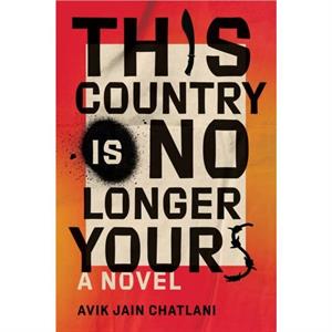 This Country Is No Longer Yours by Avik Jain Chatlani