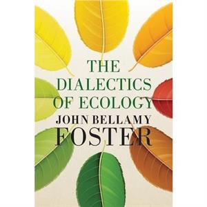 The Dialectics of Ecology by John Bellamy Foster