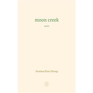 Moon Creek by Susanna Enso Huang