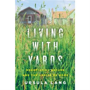 Living with Yards by Ursula Lang