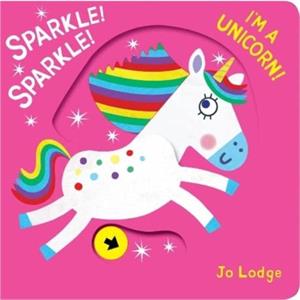 Sparkle Sparkle Im a Unicorn by Jo Lodge