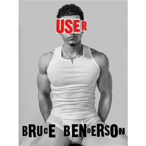 User by Bruce Benderson