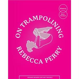 On Trampolining by Rebecca Perry