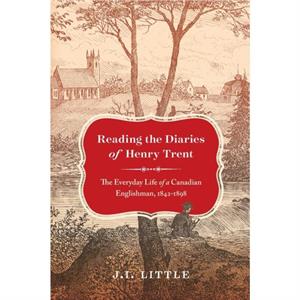 Reading the Diaries of Henry Trent by J.I. Little