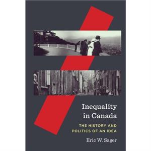 Inequality in Canada by Eric W. Sager