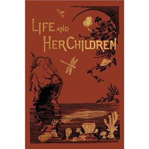 Life and Her Children by Arabella B Buckley