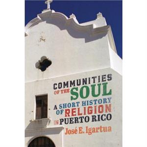 Communities of the Soul by Jose E. Igartua