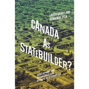 Canada as Statebuilder by Benjamin Zyla