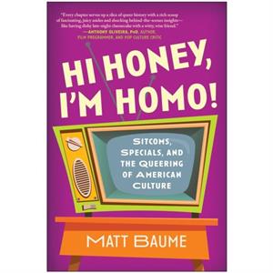 Hi Honey Im Homo by Matt Baume