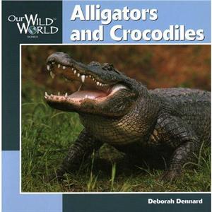 Alligators and Crocodiles by Deborah Dennard