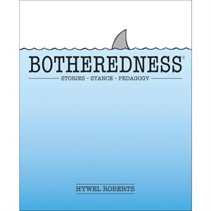 Botheredness by Hywel Roberts