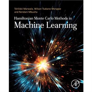 Hamiltonian Monte Carlo Methods in Machine Learning by Tshilidzi Marwala