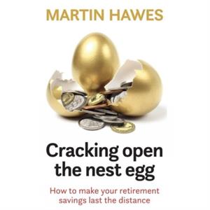 Cracking Open the Nest Egg by Martin Hawes