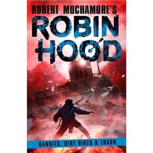 Robin Hood 6 Bandits Dirt Bikes  Trash by Robert Muchamore