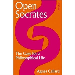 Open Socrates by Agnes Callard