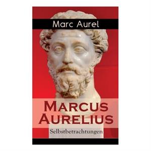 Marcus Aurelius by Marc AurelF C Schneider