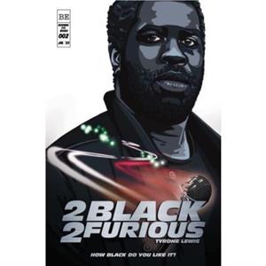 2 Black 2 Furious by Tyrone Lewis