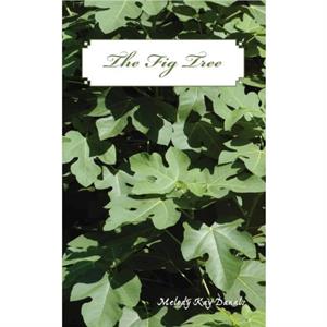 The Fig Tree by Melody Kay Danals