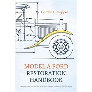 Model A Ford Restoration Handbook by Gordon E Hopper