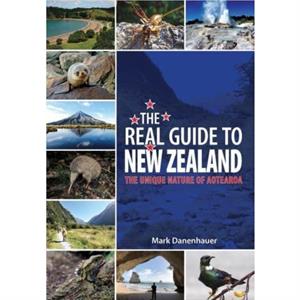 The Real Guide To New Zealand by Mark Danenhauer